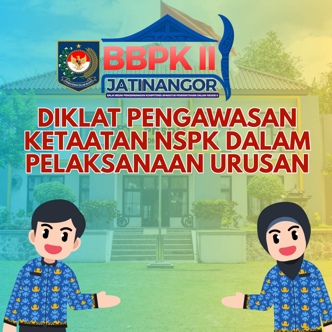 Diklat Pengawasan Ketaatan NSPK dalam Pelaksanaan Urusan